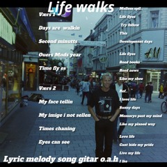 Life Walks  Lyric Melody Song Gutar O.a.h composed on gutar