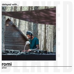Delayed with... Romi