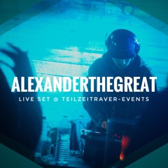 AlexanderTheGreat @ Teilzeitraver_Events] 03.03.23