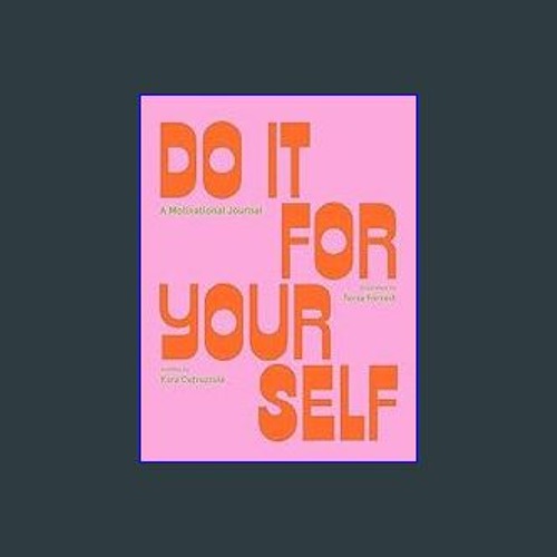 Do It for Yourself (Guided Journal): A Motivational Journal