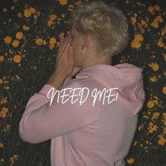 NEED ME