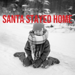 Santa Stayed Home