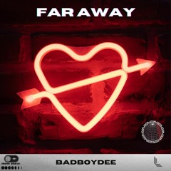 BadBoyDee - Far Away [OUT NOW]
