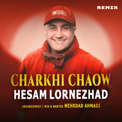Hesam Lornezhad - Charkhi Chaow (remix)