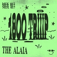 1800 triiip - The Alaia - Mix 017