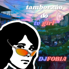 DJ FOBIA- TAMBORZÃO DO TV GIRL ESTOURADO PRA CARALHO