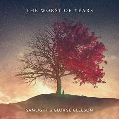 Samlight & George Gleeson - The Worst Of Years