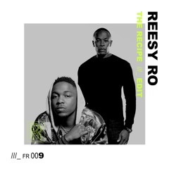 Kendrick Lamar - The Recipe ///_ REESY RO EDIT