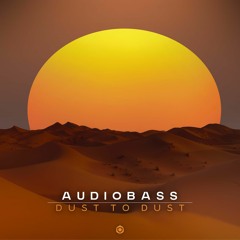 Audiobass - Dust To Dust (Original Mix)