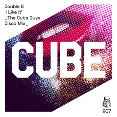 Double B 'I Like It' (The Cube Guys Disco Mix) - OUT NOW on BEATPORT !