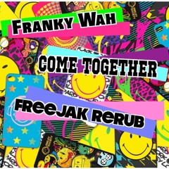 Franky Wah - Come Together (Freejak ReRub)