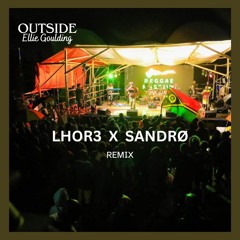 Ellie Goulding - Outside (Lhor3 X Sandrø Remix)