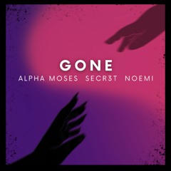 Alpha Moses, SECR3T, Noemi - Gone
