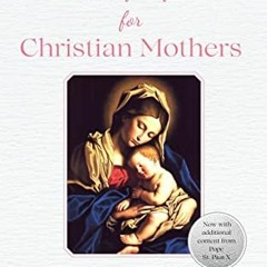 FREE KINDLE 💓 Counsels of Perfection for Christian Mothers by  Monsignor Paul Lejeun