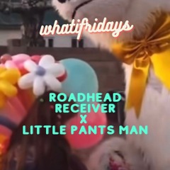 Little Pants Man X Road Head Receiver