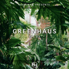 Greenhaus Ep. 3