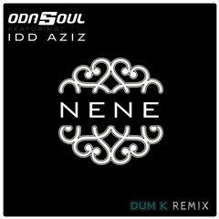 Odasoul Feat. Idd Aziz - Nene - (Dum K Remix)