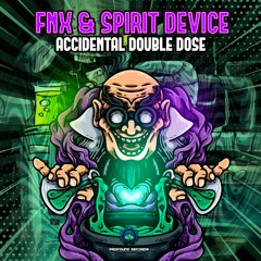 FNX & Spirit Device - Accidental Double Dose OUT NOW @ PROFOUND RECORDS