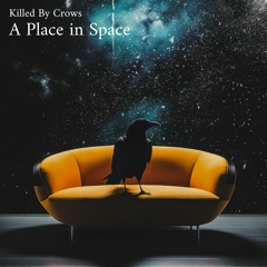 Killed By Crows - A Place in Space (LP)