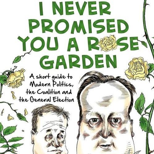 ❤pdf I Never Promised You a Rose Garden: A Short Guide to Modern Politics, the