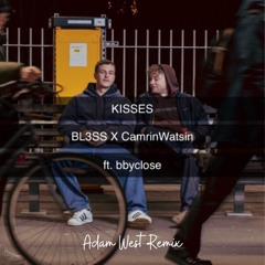 BL3SS x Camrin Watsin - Kisses (feat. bbyclose) -[Adam west Remix]