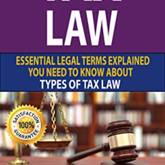 READ PDF 💏 TAX LAW: Essential Legal Terms Explained You Need To Know About Types of