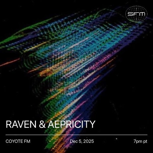 COYOTE FM: Aepricity, RAVEN