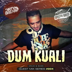 Dirty Break @ Guest MIx Series #004 · DUM KUALI