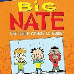 %[ Big Nate: What Could Possibly Go Wrong? (Big Nate Comix Book 1) BY: Lincoln Peirce (Author,