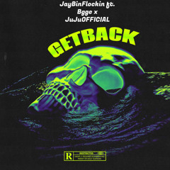 GETBACK ft. Bgge x JuJuOFFICIAL