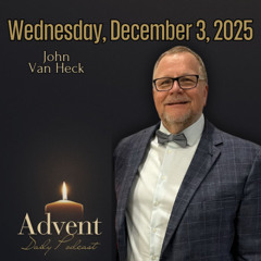 Wednesday, December 3, 2025: John Van Heck