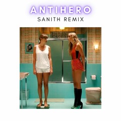 Taylor Swift - Antihero (Sanith Remix)