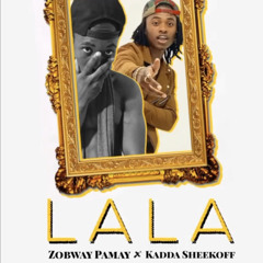 Lala ft. Zobway Pa May