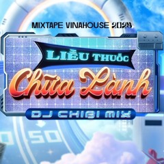 MIXTAPE VINAHOUSE 2025 - LIỀU THUỐC CHỮA LÀNH - DJ CHIBI