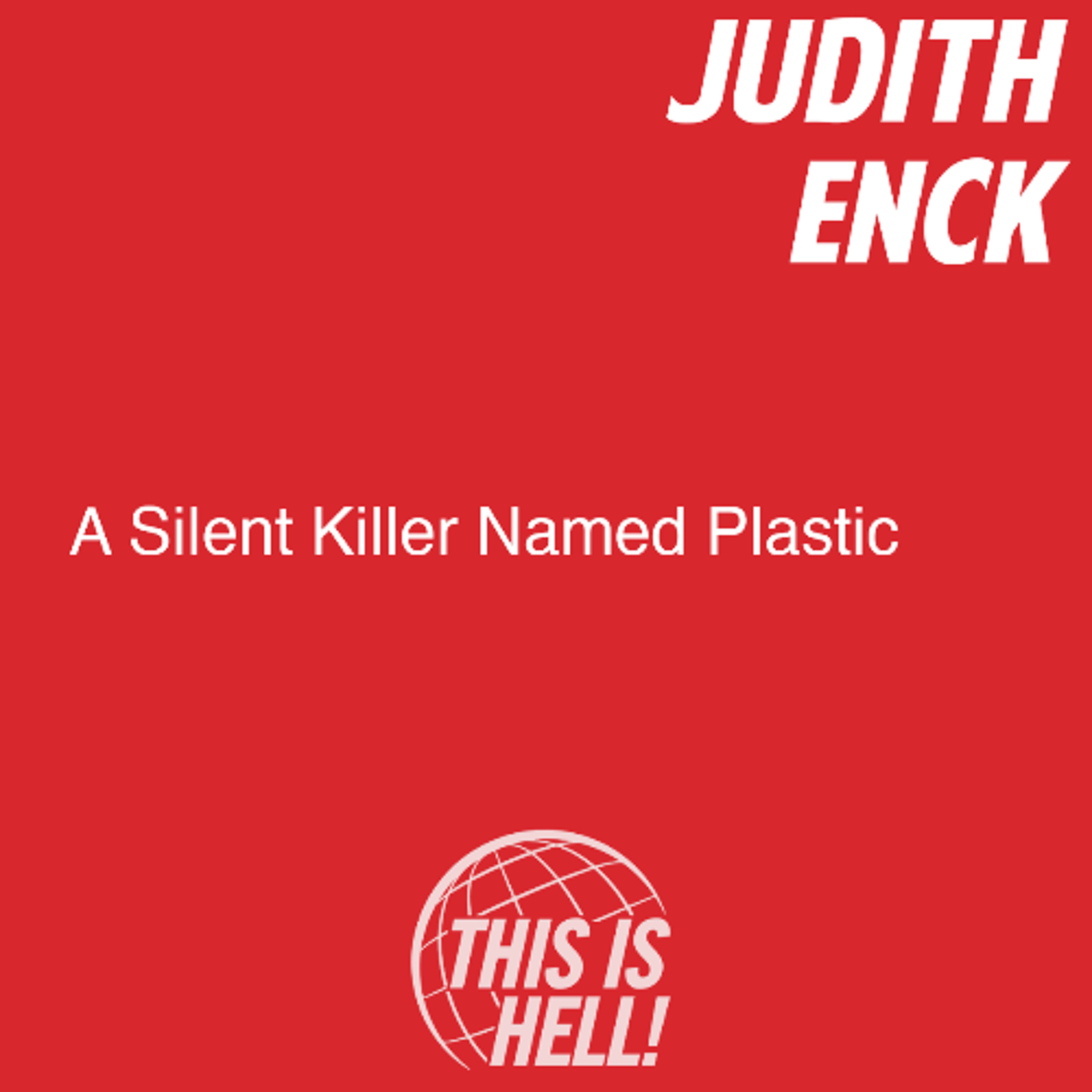 A Silent Killer Named Plastic / Judith Neck