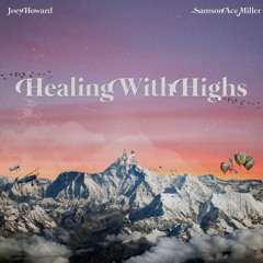 Healing With Highs (w/ Joey Howard)
