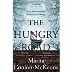 ~[Download PDF]~ The Hungry Road: The gripping and heartbreaking novel of the Great Irish Famine