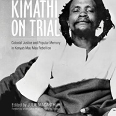 [VIEW] EBOOK ✅ Dedan Kimathi on Trial: Colonial Justice and Popular Memory in Kenya’s