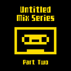 Untitled Mix Series (Part Two)