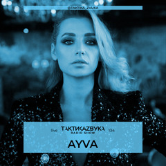 Taktika Zvuka Radio Show #134 - Ayva