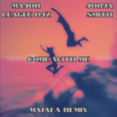 major league djz, jorja smith - come with me (mataea remix)