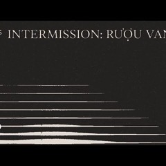 Intermission: Rượu vang - The Cassette