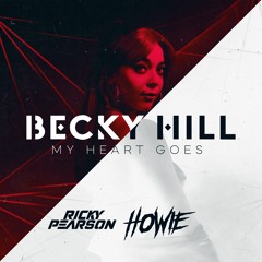Becky Hill - My Heart Goes - (Ricky Pearson X Howie Bootleg) 138 - 150BPM