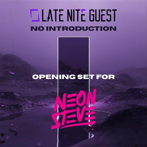 No Introduction / Opening Set for Neon Steve