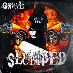 SLUMPED (PROD. AIN'T LOYAL)