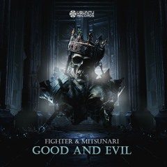 Mitsunari & Fighter - Good And Evil (Original Mix) @UbuntuRec