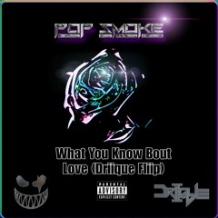 Pop Smoke - What Chu Know Bout Love (Driique Fliip)(FREE)