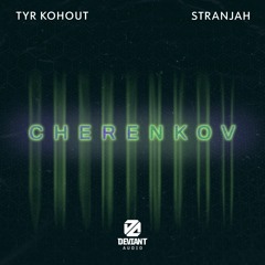 Tyr Kohout & STRANJAH - Cherenkov [Premiere]