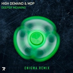 High Demand - Deeper Meaning Ft MDP (Enigma Remix) [Free Download]