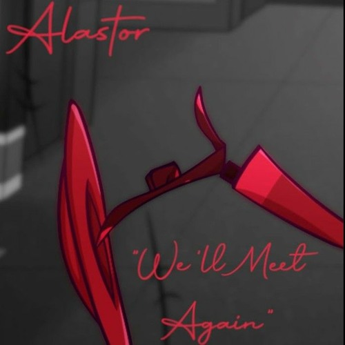 'We'll Meet Again' (Alastor Cover Ver.)